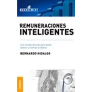 Imagen de Remuneraciones inteligentes: Una Mirada Sencilla Para Atraer, Retener Y Motivar Al Talento (SIN COLECCION)