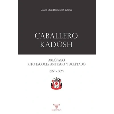 Imagen de Caballero Kadosh. Areópago, Rito Escocés Antiguo y Aceptado: (Grados 25 30): 4 (Manuales de los Altos Grados del Aceptado)