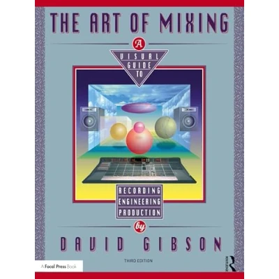 Imagen de The Art Of Mixing: A Visual Guide To Recording Engineering And Product
