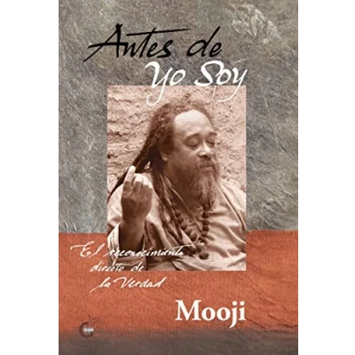 Imagen de Antes de yo soy. El reconocimiento directo la Verdad (Advaita)