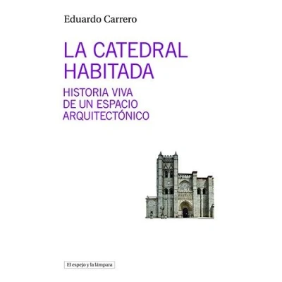 Imagen de LA Catedral habitada: Historia viva de un espacio arquitectó: 17 (EL ESPEJO Y LAMPARA)