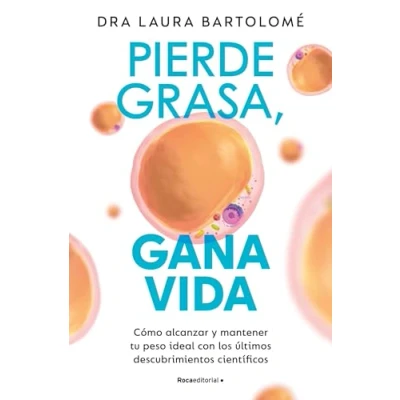 Imagen de Pierde grasa, gana vida: Cómo alcanzar y mantener tu peso ideal con los últimos descubrimientos científicos (No ficción)