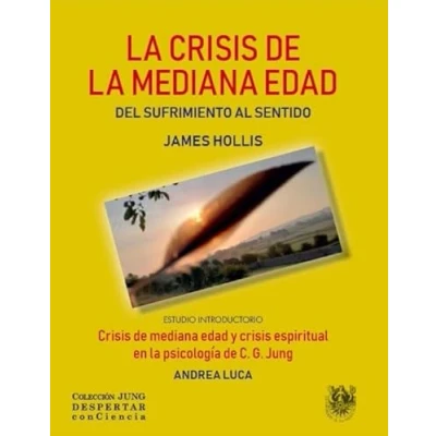Imagen de la crisis de mediana edad. Del sufrimiento al sentido. (JUNG DESPERTAR CONCIENCIA)