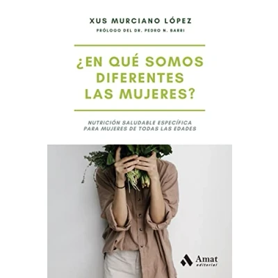 Imagen de En Que Somos Diferentes las Mujeres?: Nutrición saludable específica para mujeres de todas edades (SALUD Y BIENESTAR)