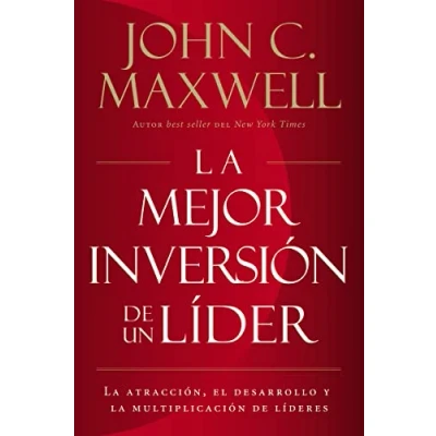 Imagen de la mejor inversión de un líder: atracción, el desarrollo y multiplicación líderes (The Leader&#039;s Greatest Return, Spanish Edition)