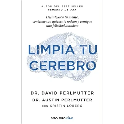 Imagen de Limpia tu cerebro: Desintoxica mente, conéctate con quienes te rodean y consigue una felicidad duradera (Clave)