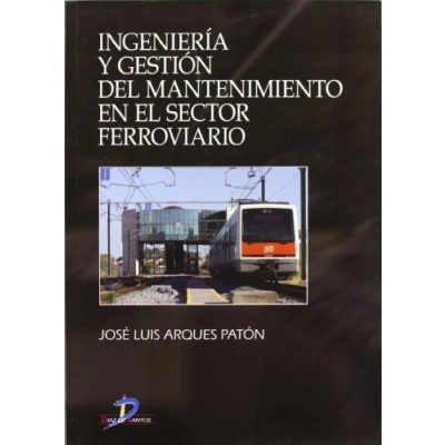 Imagen de Ingeniería y gestión del mantenimiento en el sector ferroviario (SIN COLECCION)