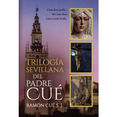 Imagen de Trilogía sevillana del padre Cué: Como llora Sevilla, Mi cristo Roto y sonríe Sevilla