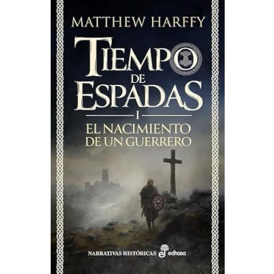 Imagen de El nacimiento de un guerrero: Tiempo Espadas I (Narrativas Históricas)
