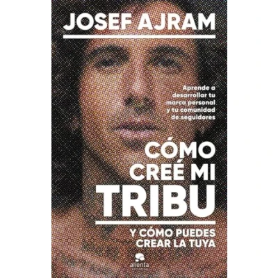 Imagen de cómo creé mi tribu y puedes crear la tuya: Aprende a desarrollar tu marca personal comunidad de seguidores (Alienta)