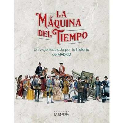 Imagen de la máquina del Tiempo. Un viaje ilustrado por Historia de Madrid (LIBROS ILUSTRADOS)