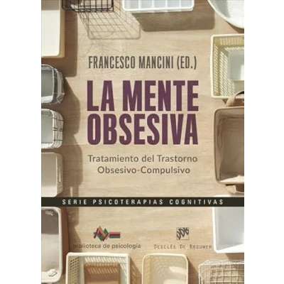 Imagen de La Mente Obsesiva. Tratamiento Del Trastorno obsesivo Compulsivo: 255 (Biblioteca de Psicología)