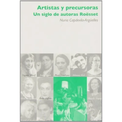 Imagen de Artistas Y Precursoras. Un Siglo de Autoras Roësset: Ro&#039;esset (1882 1995) (LAS FEMINERAS)