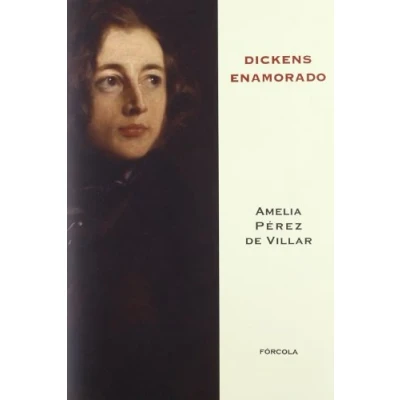 Imagen de Dickens enamorado: Un ensayo biográfico: 1 (Fuera de Colección)