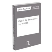 Imagen de Guía Rápida Canal de denuncias. Ley 2/2023: Francis Lefebvre (GUIA RAPIDA)