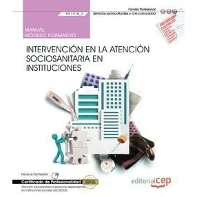 Imagen de Manual. Intervención en la Atención sociosanitaria instituciones (MF1018_2). Certificados de profesionalidad. a personas ... sociales (SSCS0208) (FORMACION)