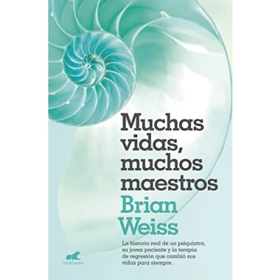Imagen de Muchas vidas, muchos maestros: la historia real de un psiquiatra, su joven paciente y terapia regresión que cambió sus vidas para siempre. (Vergara)