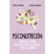 Imagen de Psiconutricion: Aprende A Tener Una Relacion Saludable Con La Comida