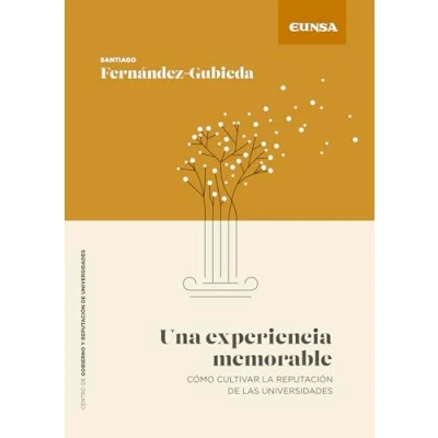 Imagen de Una experiencia memorable: Cómo cultivar la Reputación de las universidades (Gobierno y Universidades)