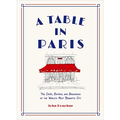 Imagen de A Table In Paris: The Cafes Bistros And Brasseries Of World S Most