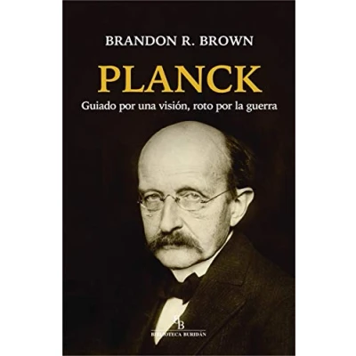 Imagen de Planck: Guiado por una visión, roto la guerra (DIVULGACION CIENTIFICA)
