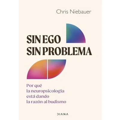 Imagen de sin ego, problema: Por qué la neuropsicología está dando razón al budismo (Autoconocimiento)
