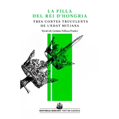 Imagen de La Filla Del Rei D&#039;hongria Tres Contes Truculents de L&#039;edat Mitjana: 20 (Tast Clàssics)