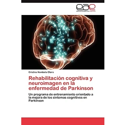 Imagen de Rehabilitación cognitiva y neuroimagen en la enfermedad de Parkinson: Un programa entrenamiento orientado a mejora los sintomas cognitivos Parkinson