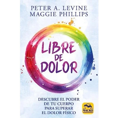 Imagen de Libre de dolor: Descubre el poder tu cuerpo para superar dolor físico: 17 (Biblioteca del bienestar)