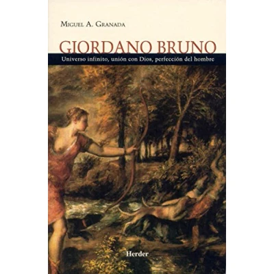 Imagen de Giordano Bruno: Universo infinito, unión con Dios, perfección del hombre (SIN COLECCION)