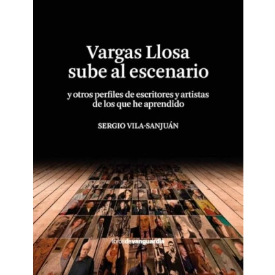 Imagen de VARGAS LLOSA SUBE AL ESCENARIO: y otros perfiles DE escritores artistas los que he apre (LIBROS VANGUARDIA)