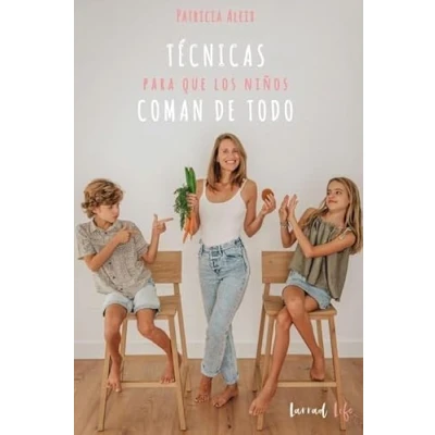 Imagen de Técnicas para que los niños coman de todo: 2 (LARRAD LIFE)