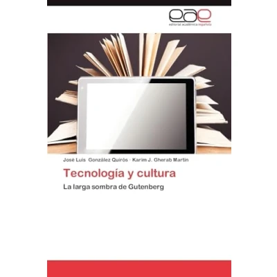 Imagen de Tecnología y cultura: La larga sombra de Gutenberg