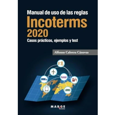 Imagen de Manual de uso Las Reglas Incoterms 2020. Casos Prácticos, ejemplos y Test autoevaluación (Comercio internacional)