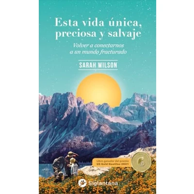 Imagen de Esta vida única, preciosa y salvaje: Volver a conectarnos un mundo fracturado (SIN COLECCION)