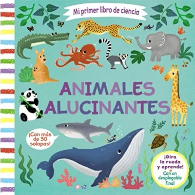 Imagen de Mi primer libro DE ciencia. Animales alucinantes (Castellano A PARTIR 3 AÑOS MANIPULATIVOS (LIBROS PARA TOCAR, JUGAR Y PINTAR), POP UPS Otros libros)