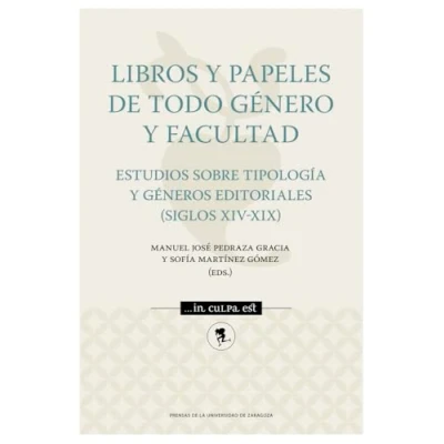Imagen de Libros y papeles de todo género facultad. Estudios sobre tipología géneros editoriales (siglos XIV XIX): 14 (… In culpa est)