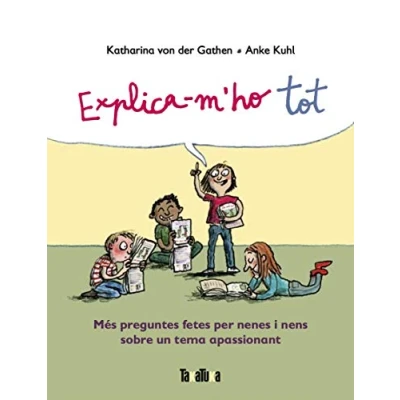 Imagen de Explica m&#039;ho Tot: Més preguntes fetes per nenes i nens sobre un tema apassionant (ALBUMES)