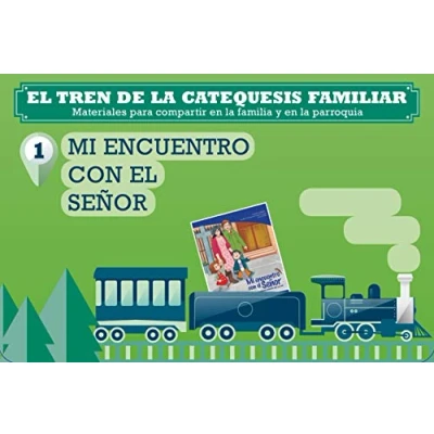 Imagen de Mi encuentro con El Señor. tren de la catequesis familiar 1. Materiales para compartir en familia Y parroquia (CATEQUESIS PROYECTOS FORMATIVOS)