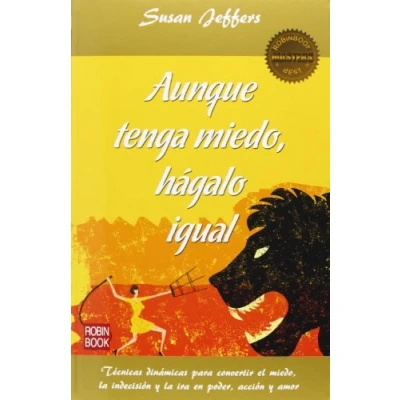 Imagen de Aunque Tenga Miedo, Hágalo Igual. Técnicas Dinámicas Para Convertir El La Indecisión Y Ira En Poder, Acción Amor (MASTERS SALUD)