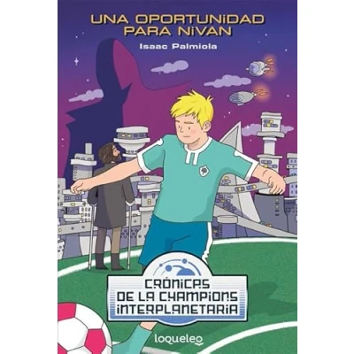 Imagen de Una oportunidad para Nivan. Crónicas de la Champions Interplanetaria (SERIE AZUL(+12))