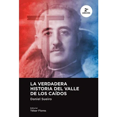 Imagen de LA verdadera historia del Valle DE los Caídos (2ª ED) (MEMORIA SEGUNDA REPUBLICA)