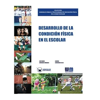 Imagen de Desarrollo DE LA condición física EN EL escolar (COLECCIÓN MANUALES PARA PROFESORADO EDUCACIÓN FÍSICA EDAD ESCOLAR)