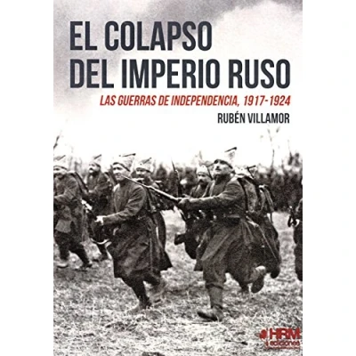 Imagen de El colapso del Imperio Ruso: Las guerras DE independencia, 1917 1924 (H HISTORIA)