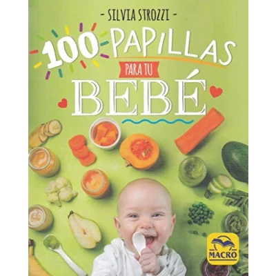 Imagen de 100 Papillas para tu Bebé. La alimentación natural durante el primer año de vida: 14 x 17,5 cm (Cocinar Naturalmente)
