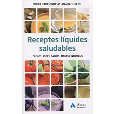Imagen de Receptes líquides saludables: Cremes, sopes, batuts, aigües i infusions (AMAT)