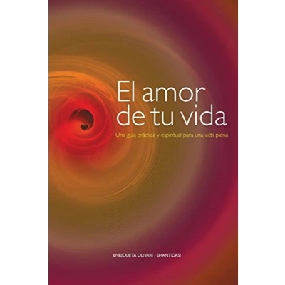 Imagen de El amor de tu vida: una guía práctica y espiritual para vida plena