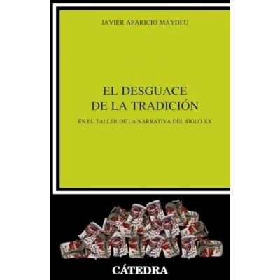 Imagen de el desguace de la tradición: En taller narrativa del siglo XX (Crítica y estudios literarios)