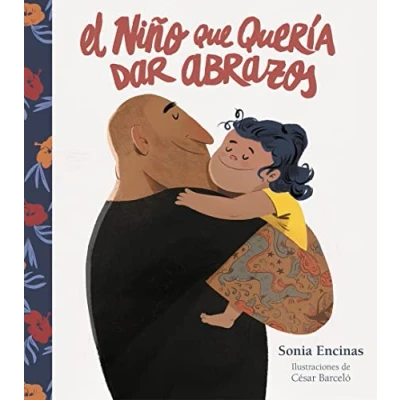 Imagen de El niño que quería dar abrazos: Como Ensenar a Tu Hijo Abrazar Su Sensibilidad (Emociones, valores y hábitos)