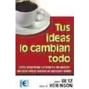 Imagen de Tus Ideas Lo Cambian Todo: El Secreto Del Exito Sostenible